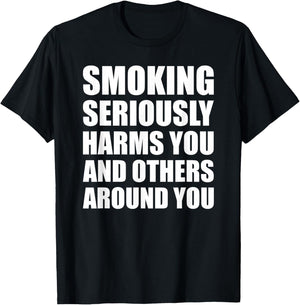 Smoking Seriously Harms You And Others Around You Warning T-Shirt - T-Shirt | Black
