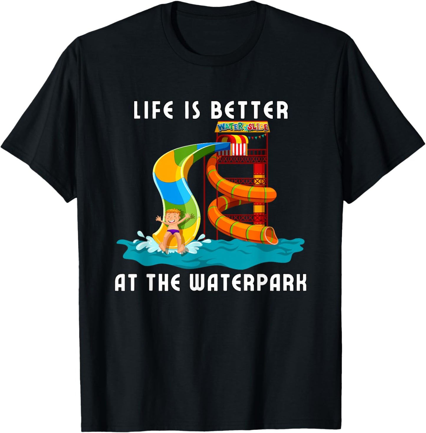 Life Is Better At The Waterpark, Waterpark Shirt, Water Park T-Shirt - T-Shirt | Black