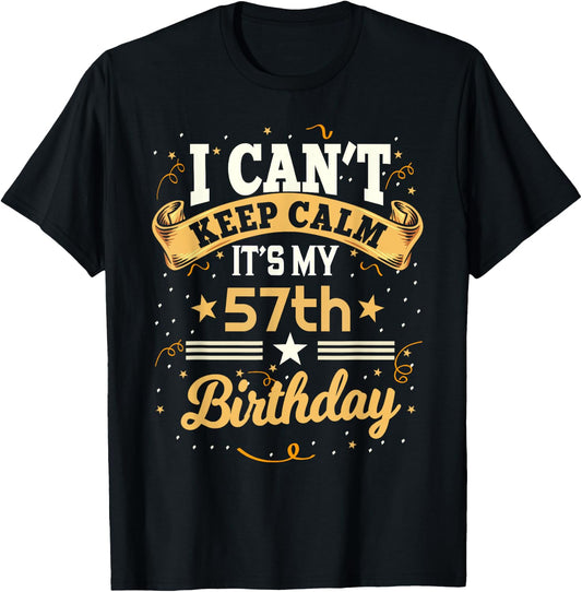 57 Year Old shirt I Can't Keep Calm It's My 57th Birthday T-Shirt - T-Shirt | Black