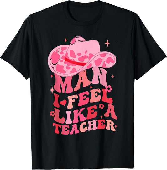 Man I Feel like a Teacher Western Teacher Men Women Retro T-Shirt - T-Shirt | Black