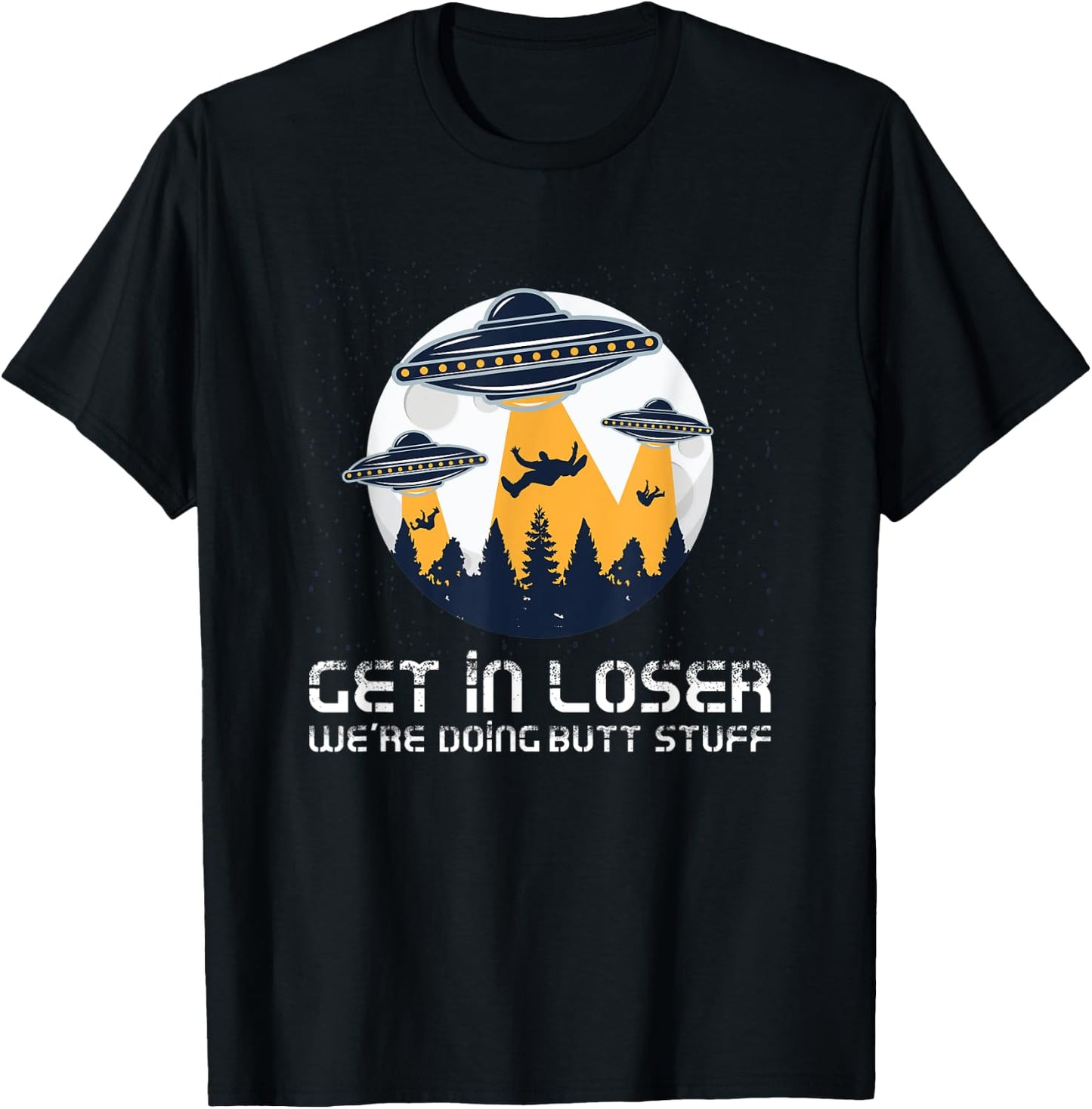 Funny Get In Loser We're Doing Butt Stuff Alien Meme T-Shirt - T-Shirt | Black