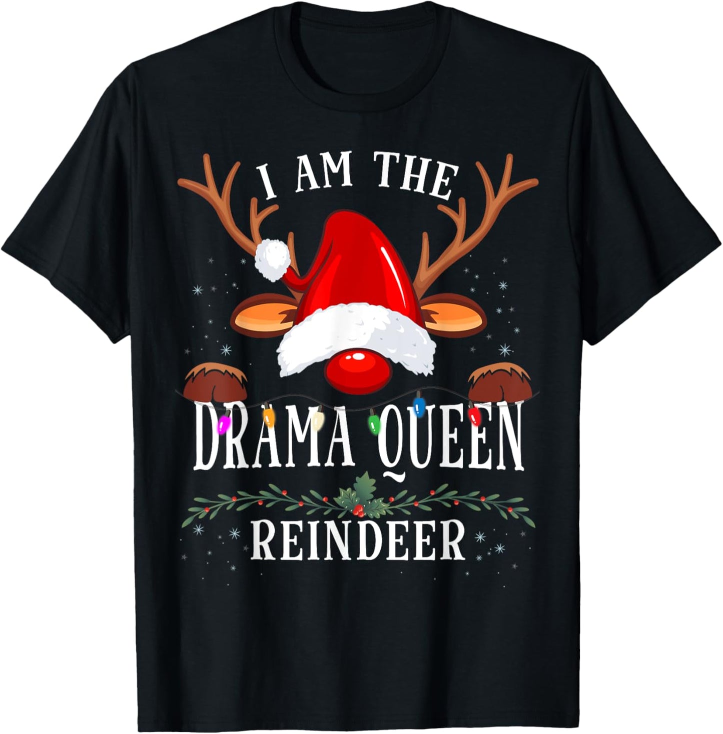 99 Gifts I Am The Drama Queen Reindeer Christmas Family -Adults & Kids T-Shirt - T-Shirt | Black