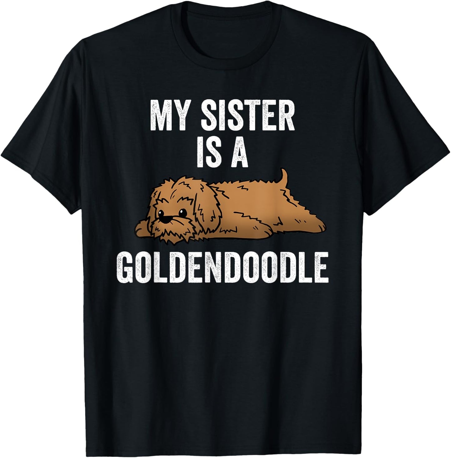 My Sister Is A Goldendoodle Funny Dog T-Shirt - T-Shirt | Black