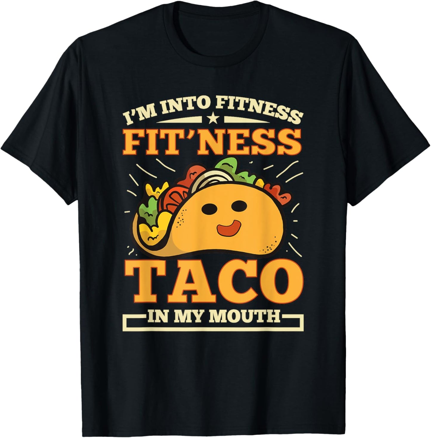 I'm Into Fitness Fit'ness Taco In My Mouth T-Shirt - T-Shirt | Black
