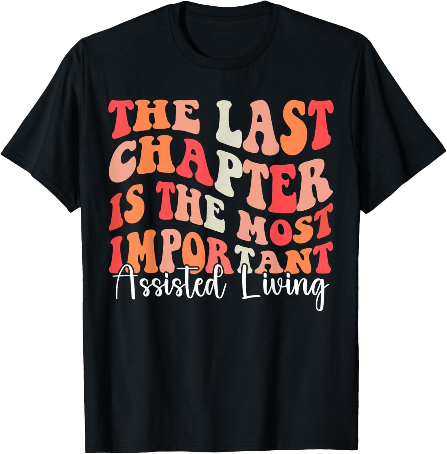 The Last Chapter is The Most Important Assisted Living Week T-Shirt - T-Shirt | Black