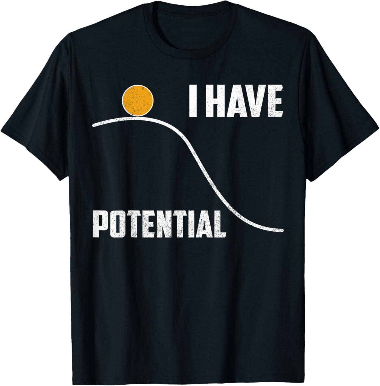 Physics T Shirt I Have Potential Funny Science Teacher Gift T-Shirt - T-Shirt | Black