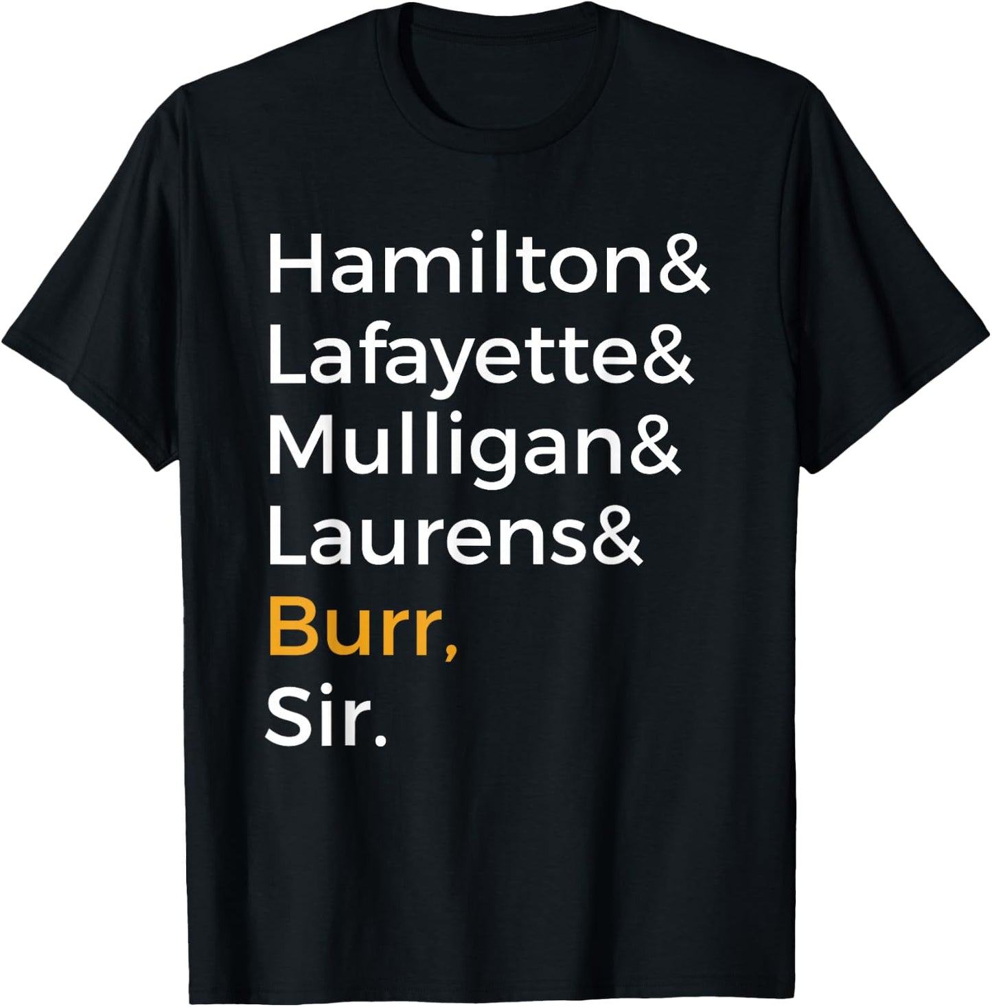 Hamilton, Laurens, Lafayette, Mulligan, Burr, Sir T-Shirt - T-Shirt | Black