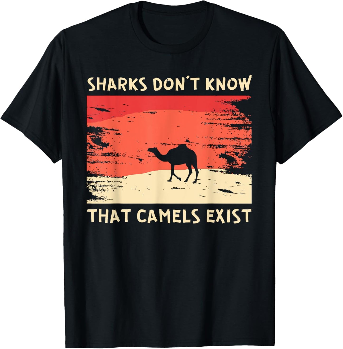 Sharks Don't Know That Camels Exist Satirical T-Shirt - T-Shirt | Black