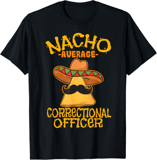 Nacho Average Correctional Officer Prison Cinco de Mayo T-Shirt - T-Shirt | Black