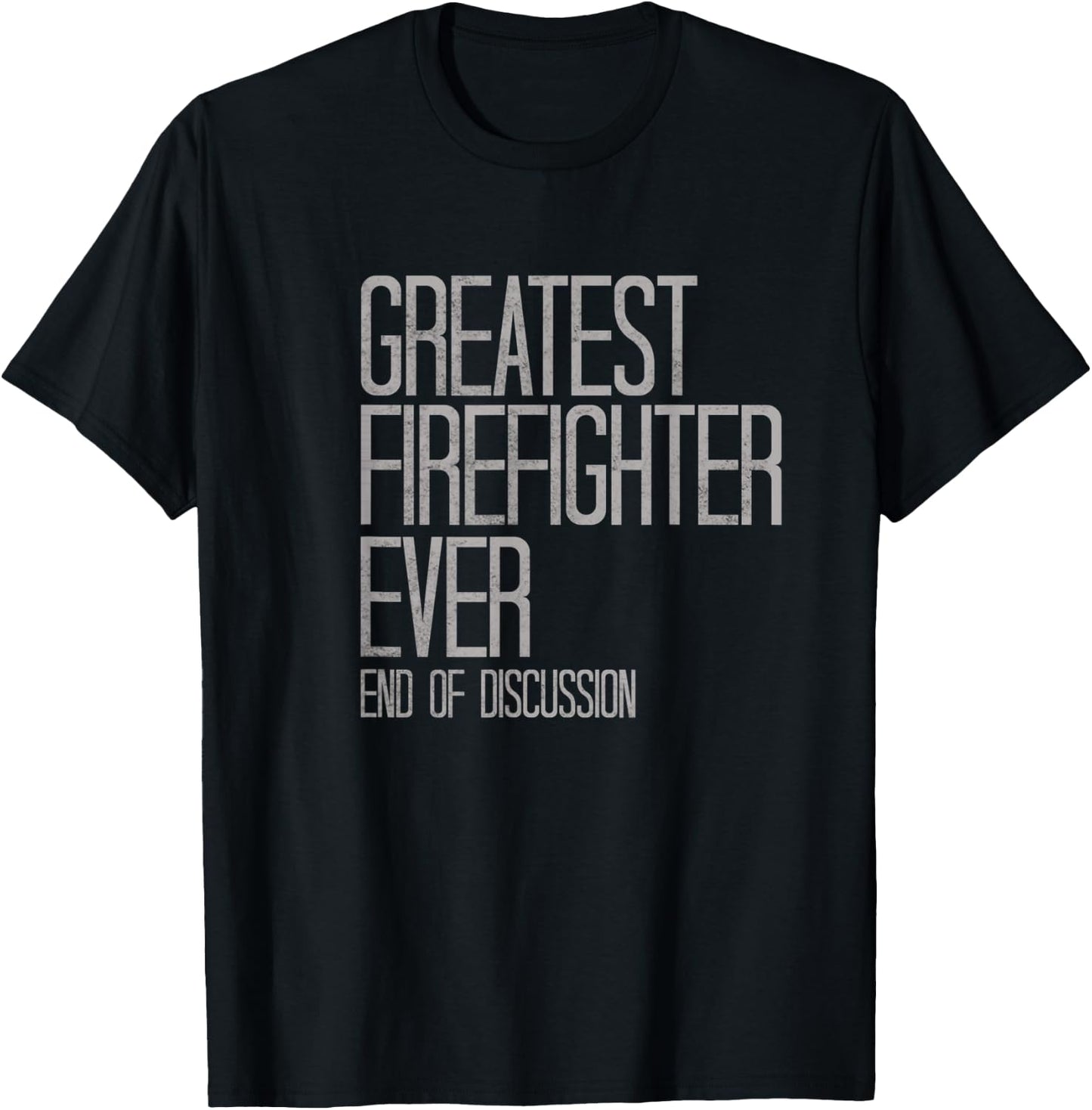 Greatest Firefighter Ever Funny T-Shirt - T-Shirt | Black