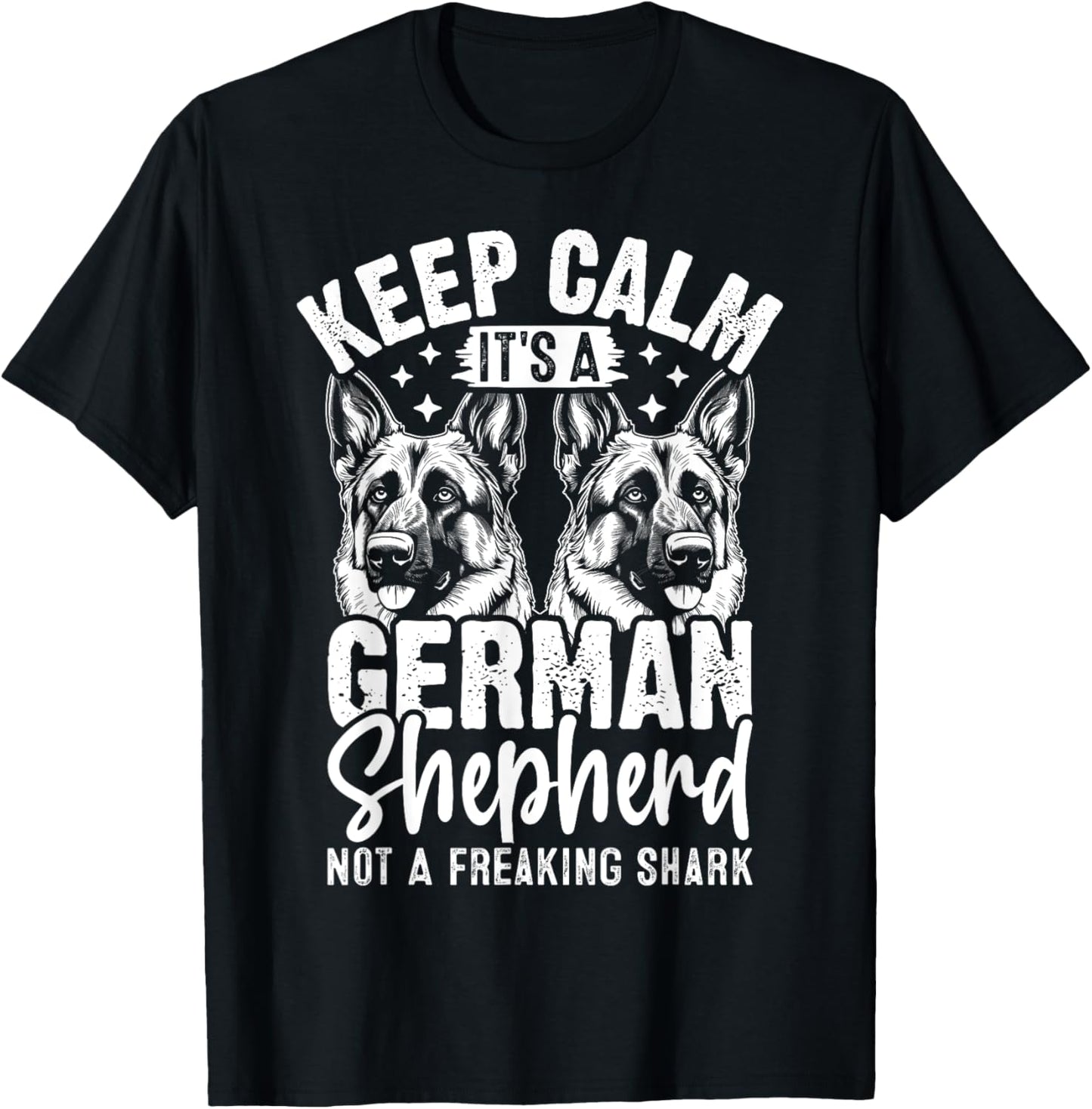 Keep Calm Its A German Shepherd Not A Freaking Shark T-Shirt - T-Shirt | Black