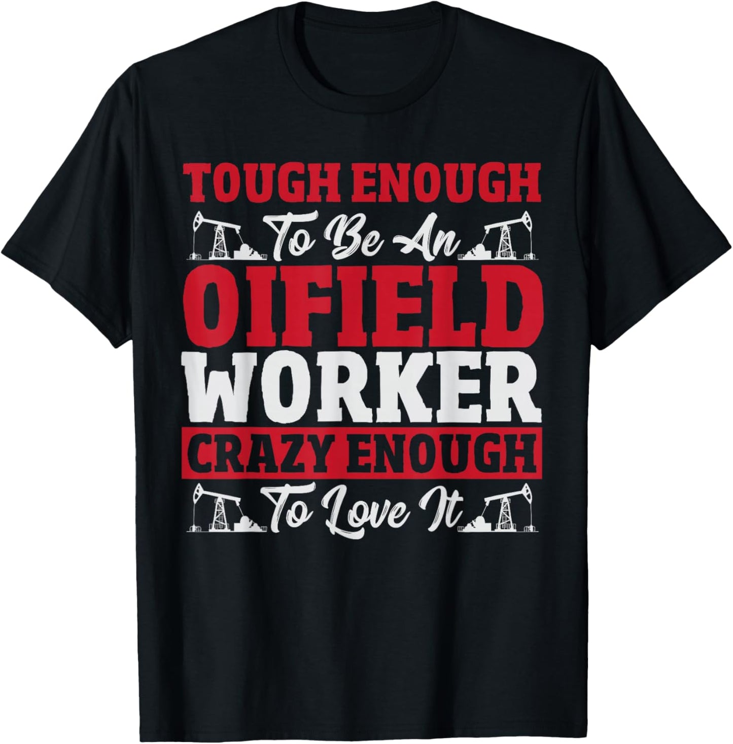 Oil Field Worker Oilfield Trash Rig Drilling Funny Oilfield T-Shirt - T-Shirt | Black