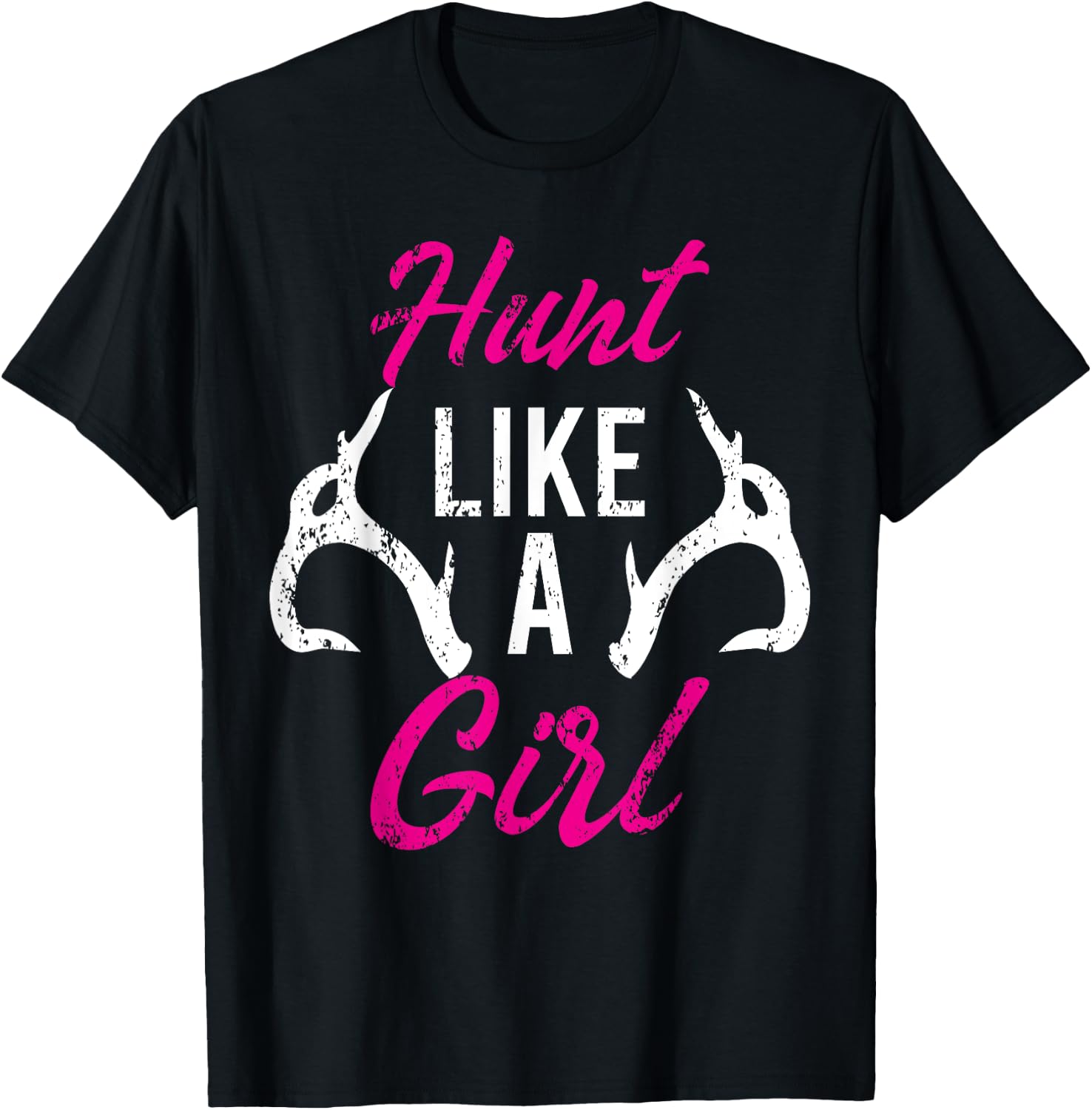 Hunt Like A Girl Funny Antler Hunters Gifts Deer Elk Woman T-Shirt - T-Shirt | Black