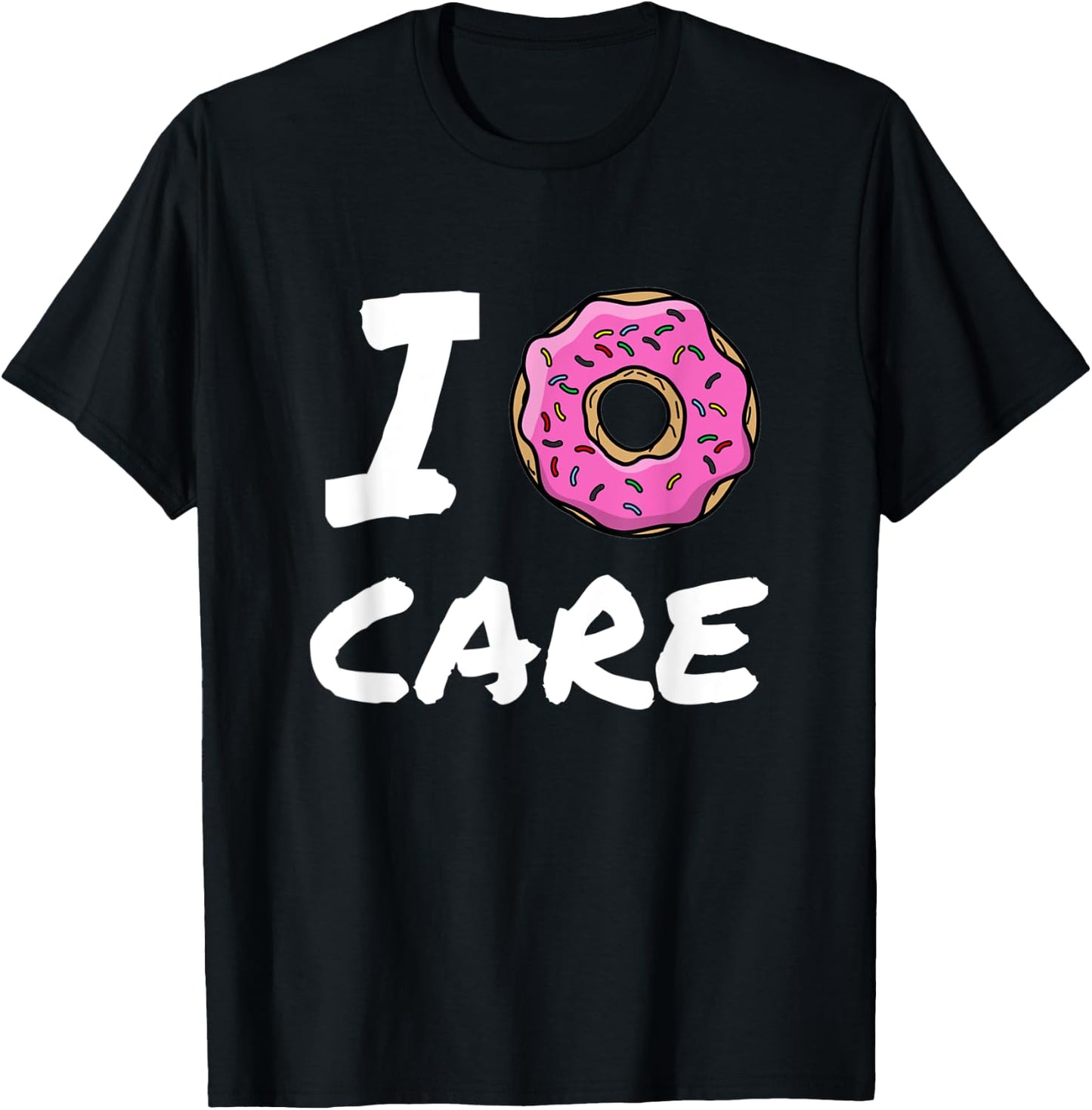 I Donut Care Funny Gift T-Shirt - T-Shirt | Black