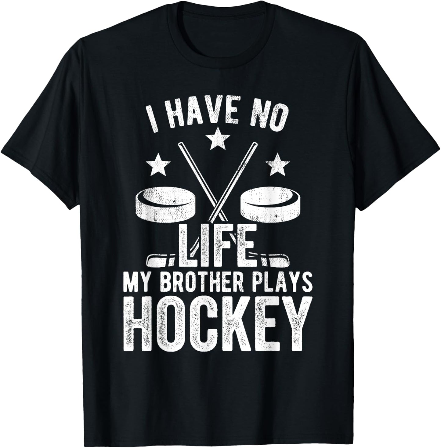 I Have No Life My Brother Plays Hockey Shirt T-Shirt - T-Shirt | Black