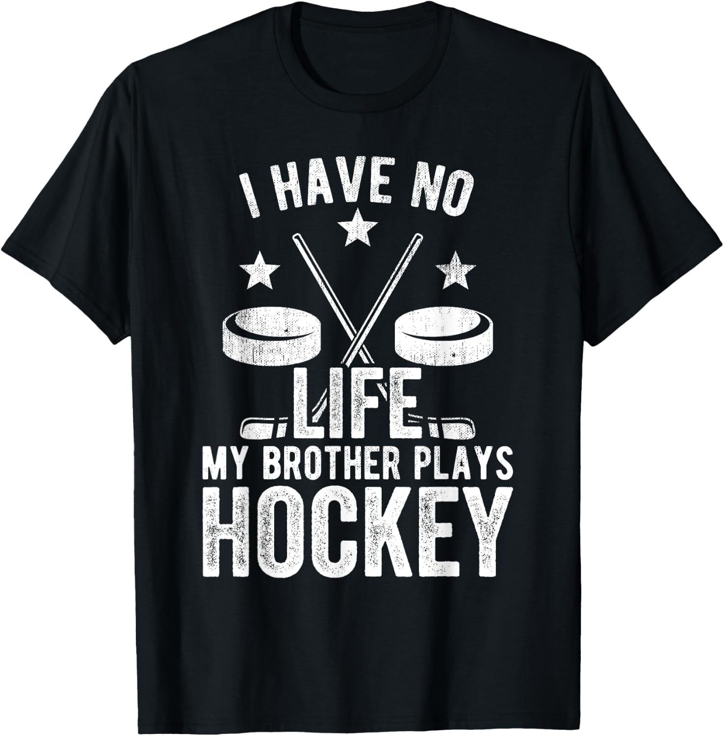 I Have No Life My Brother Plays Hockey Shirt T-Shirt - T-Shirt | Black