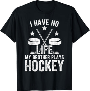I Have No Life My Brother Plays Hockey Shirt T-Shirt - T-Shirt | Black