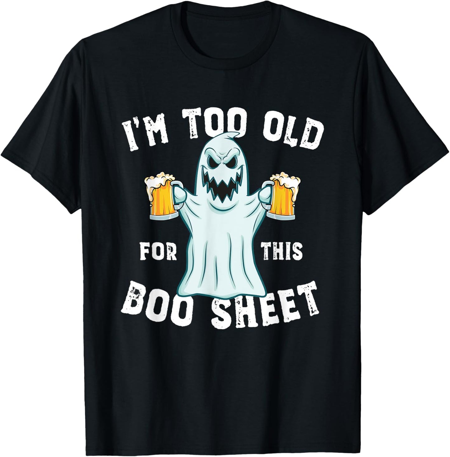 Funny Halloween Beer Ghost I'm too old for this Boo Sheet T-Shirt - T-Shirt | Black