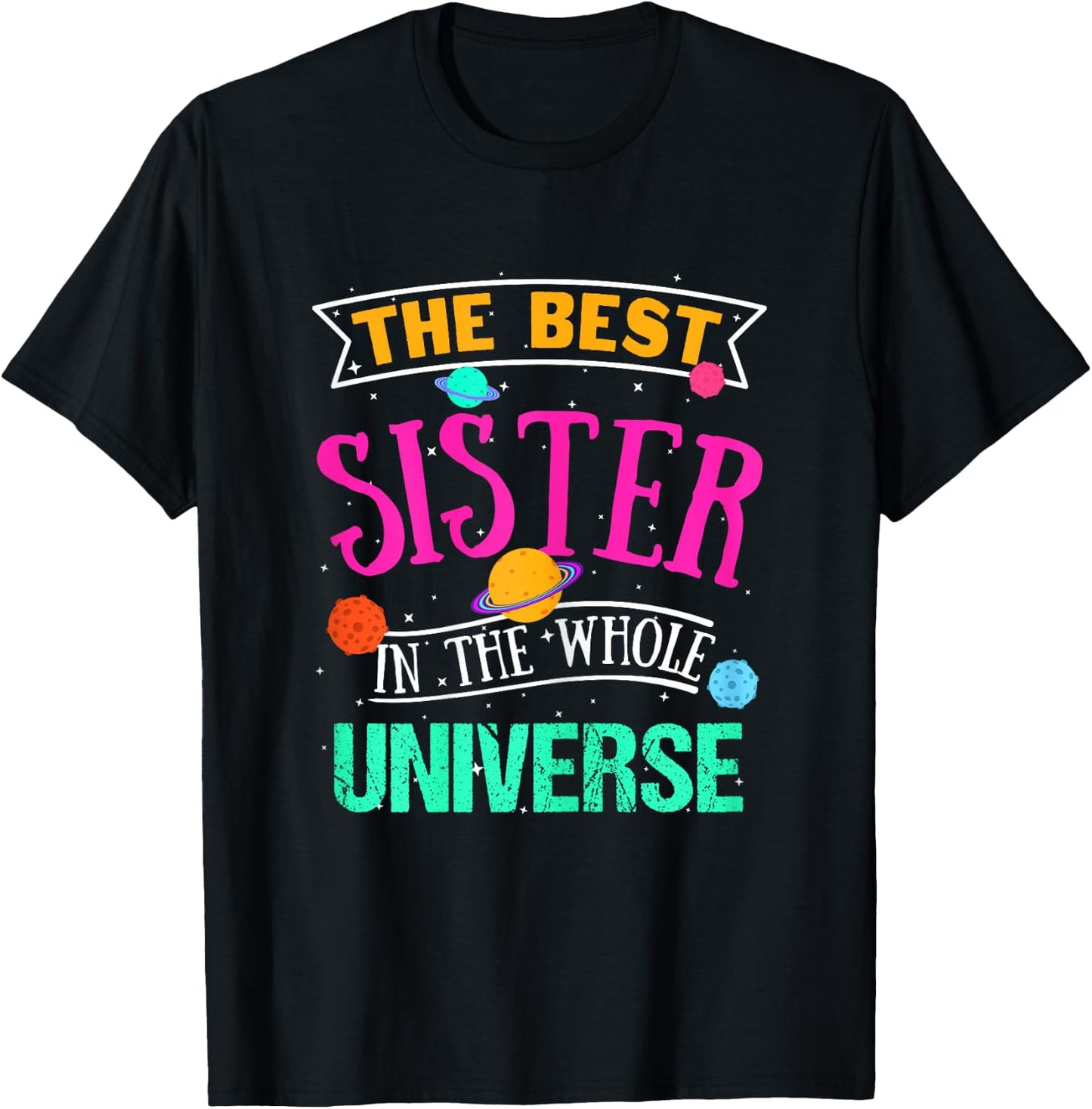 The Best Sister in the Whole Universe Space Design T-Shirt - T-Shirt | Black