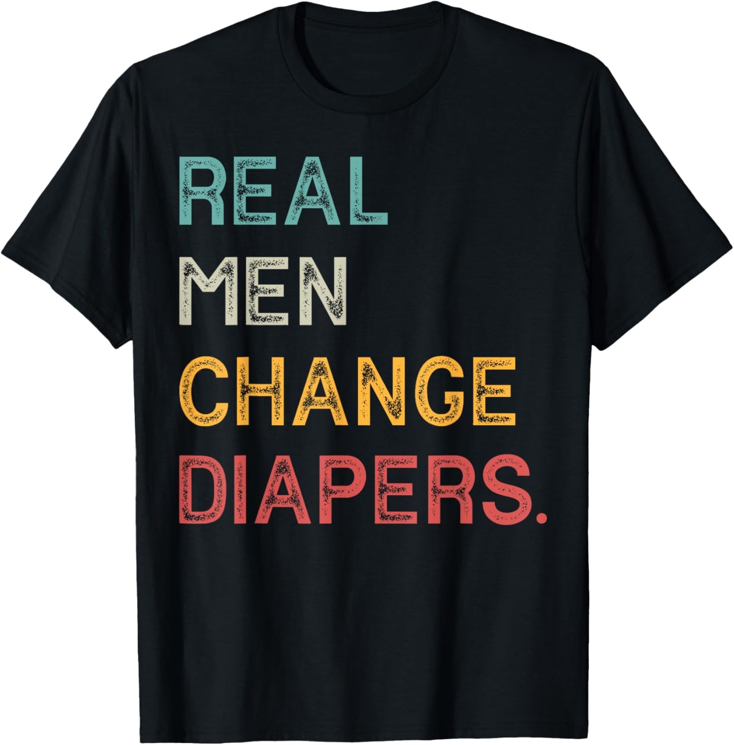 Real Men Change Diapers T-Shirt - T-Shirt | Black