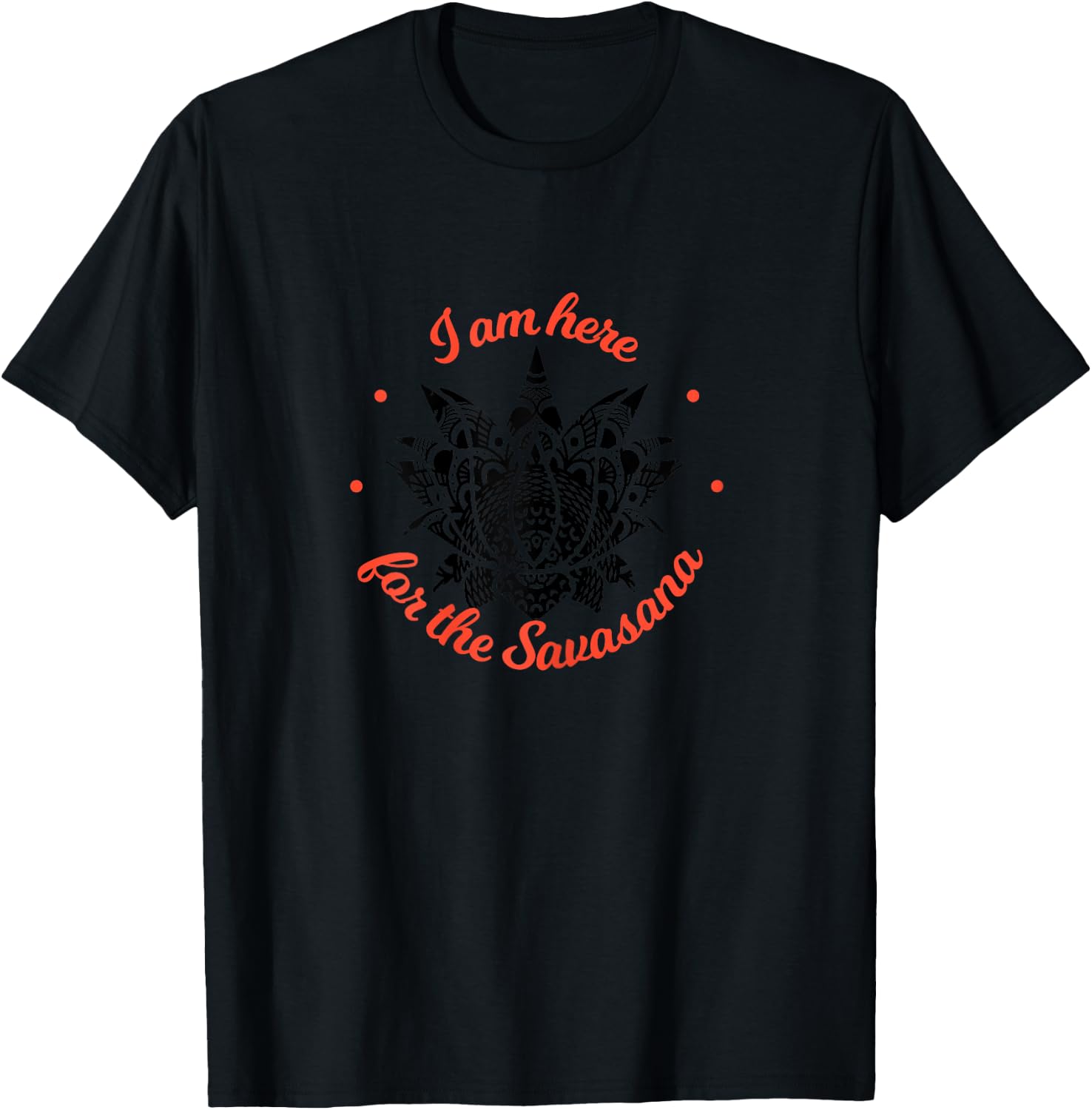I am just here for the Savasana Shavasana Meditation T-Shirt - T-Shirt | Black