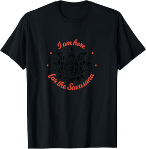 I am just here for the Savasana Shavasana Meditation T-Shirt - T-Shirt | Black