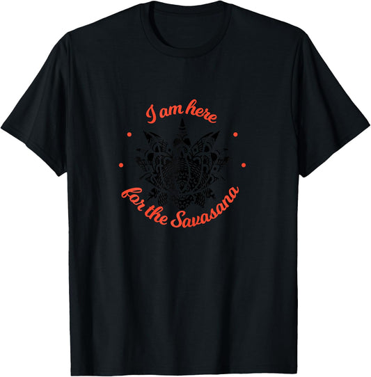 I am just here for the Savasana Shavasana Meditation T-Shirt - T-Shirt | Black