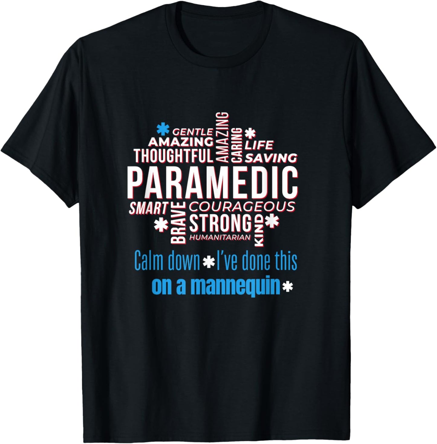 Paramedic First Aid Responder Gifts Calm Down I've Done This On A Mannequin Funny EMT Gag T-Shirt - T-Shirt | Black