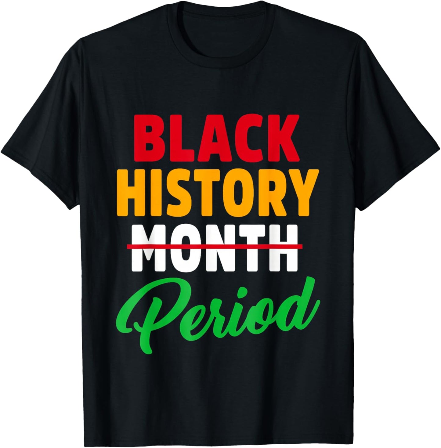 Black History Month Period African American Pride Men Women T-Shirt - T-Shirt | Black