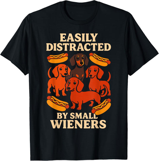 Easily Distracted by Small Wieners Dachshund Humor T-Shirt - T-Shirt | Black