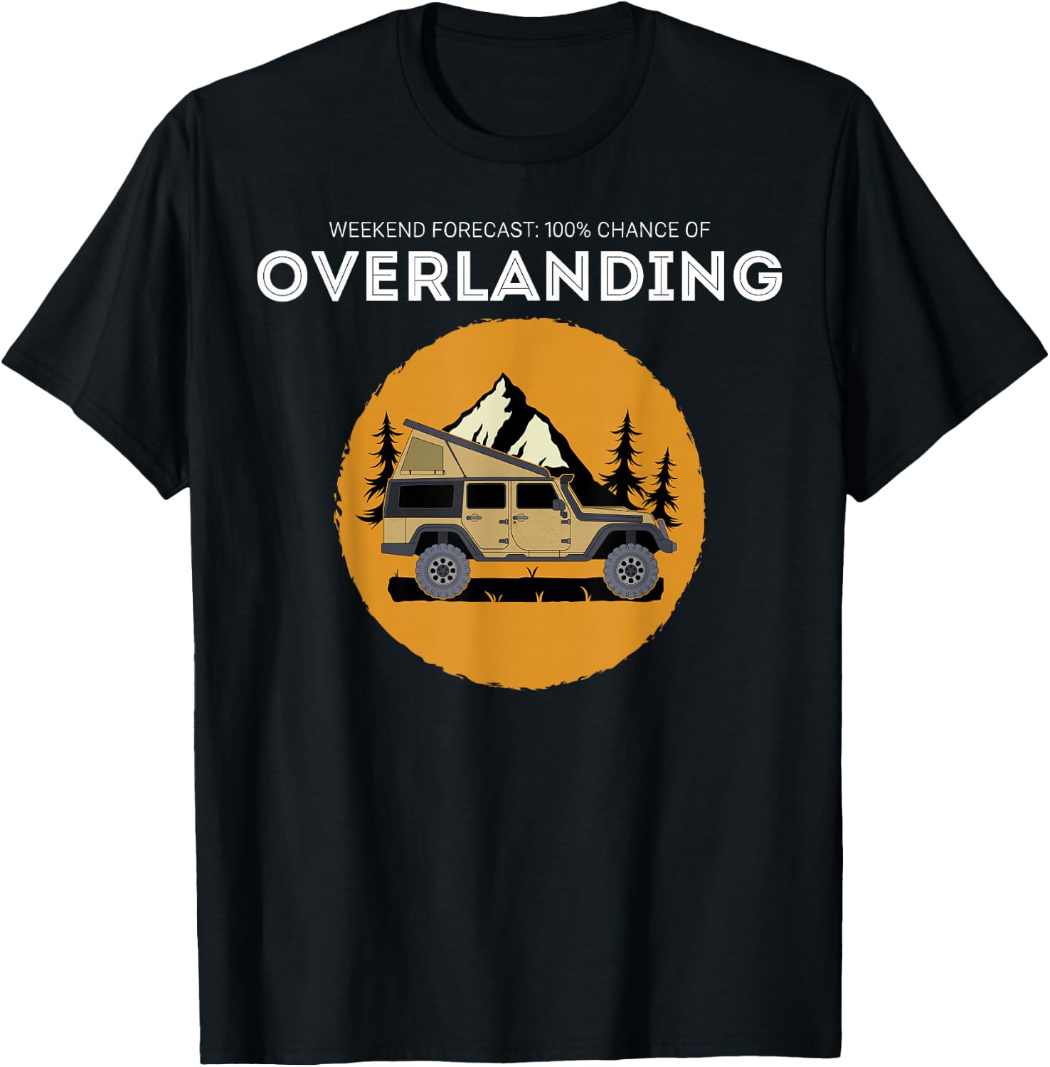 Weekend Forecast Overland Camping Overlanding T-Shirt - T-Shirt | Black