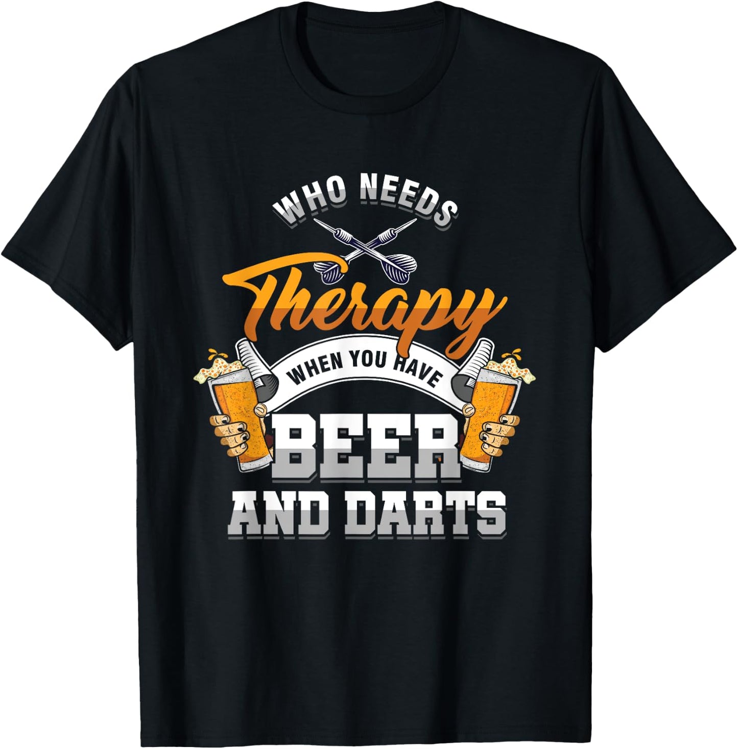 Dart Throwing Who Needs Therapy You Have Beer & Darts T-Shirt - T-Shirt | Black