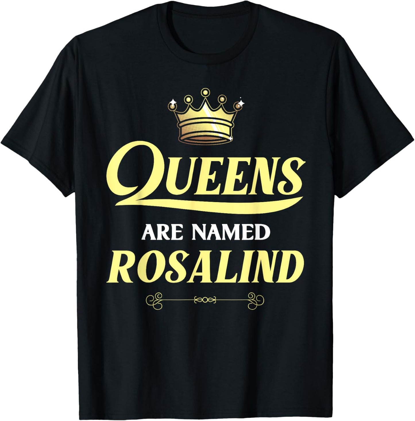 Queens Are Named ROSALIND Gift Personalized Funny Birthday T-Shirt - T-Shirt | Black