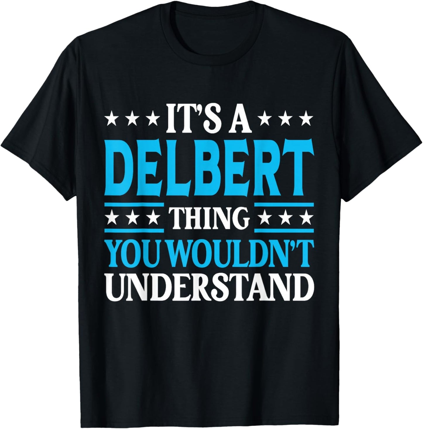 It's A Delbert Thing Personal Name Funny Delbert T-Shirt - T-Shirt | Black