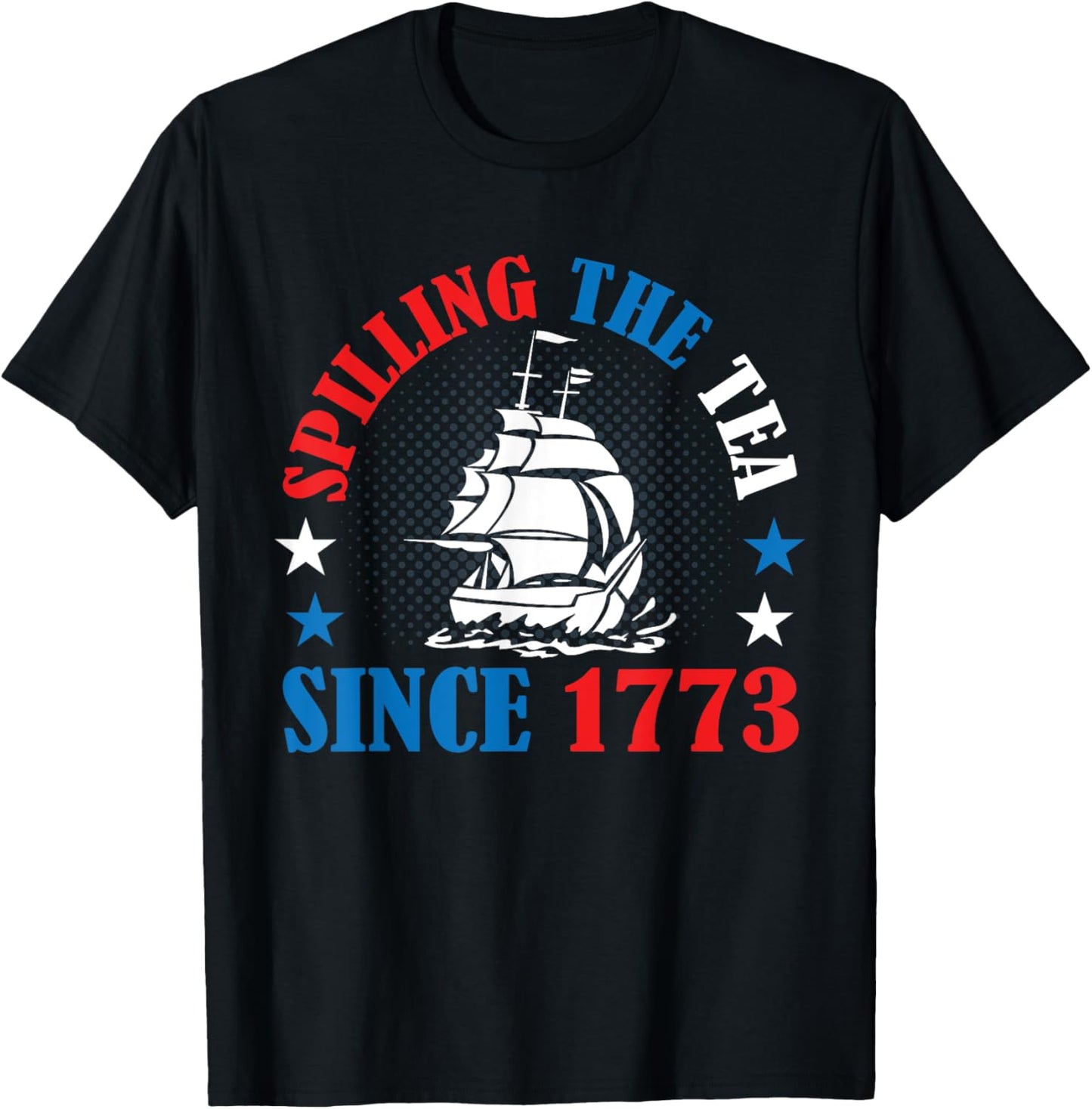 Spilling The Tea Since 1773 American History 4th of July Women Kids Men T-Shirt - T-Shirt | Black