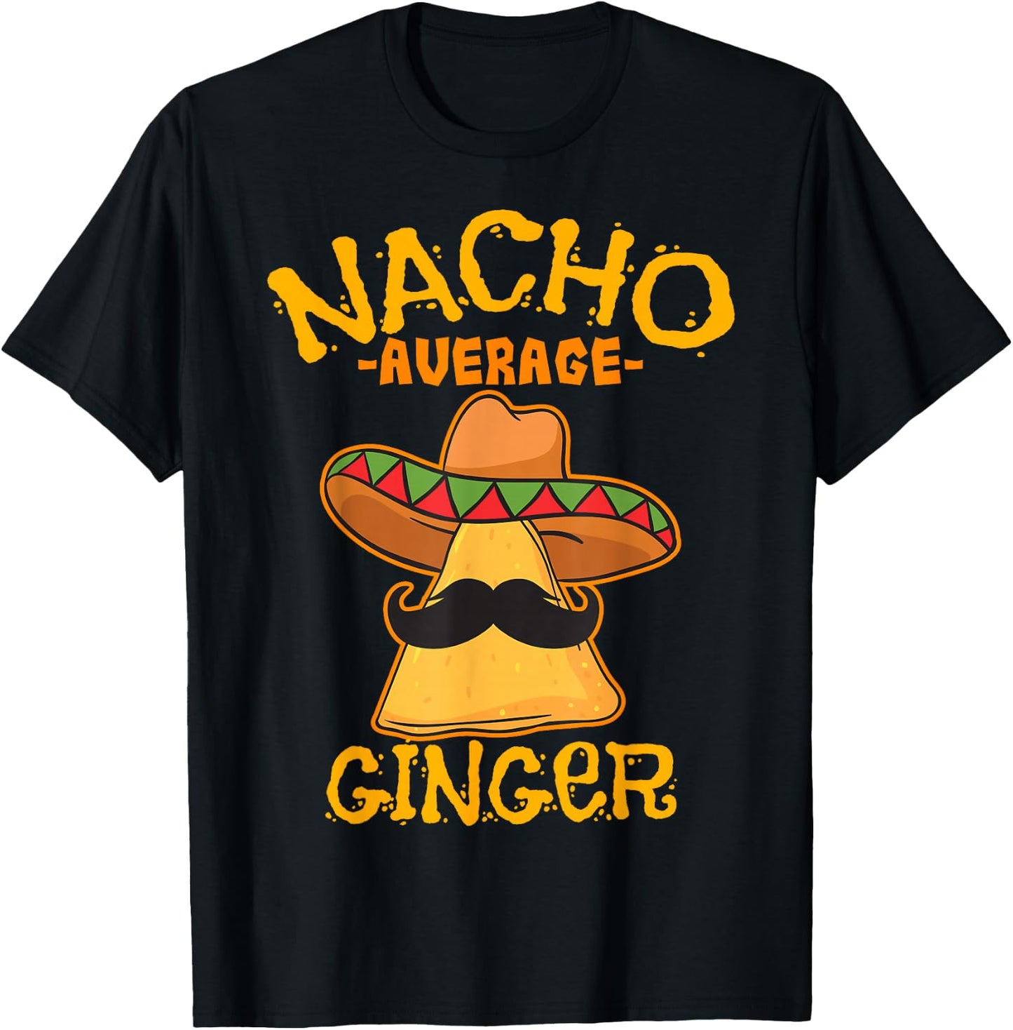 Nacho Average Ginger Mexican Redhead Cinco De Mayo Fiesta T-Shirt - T-Shirt | Black