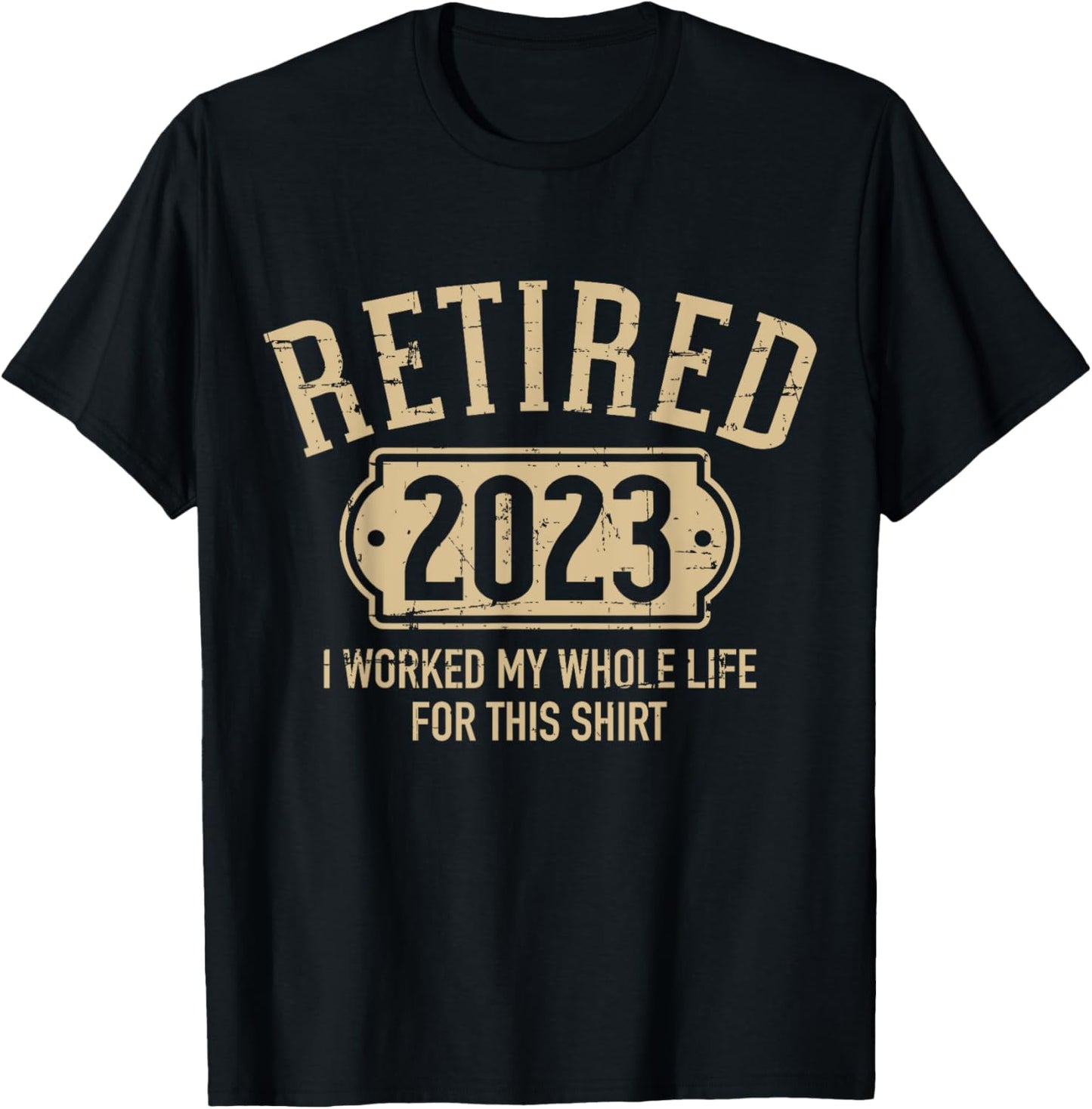 Retired 2023 retirement worked whole life for this T-Shirt - T-Shirt | Black