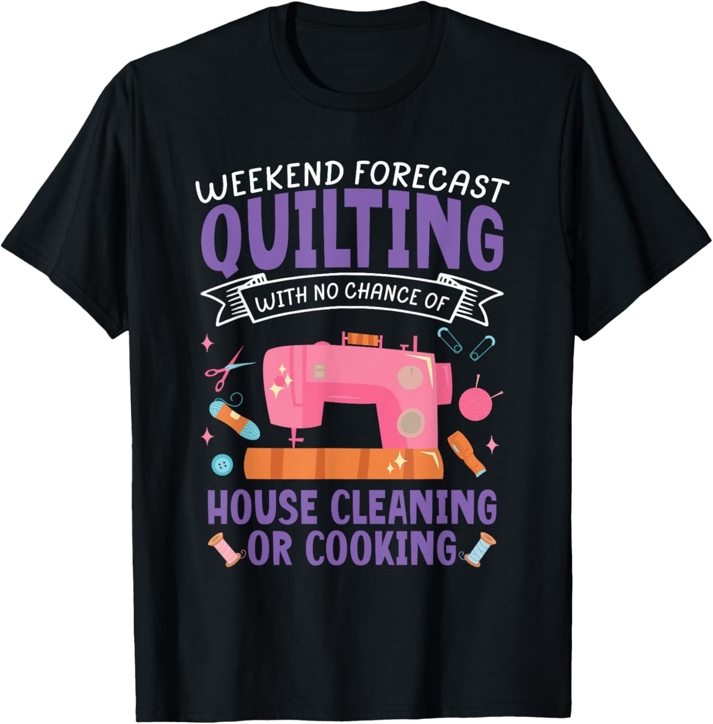 Funny Weekend Forecast Quilting Quilt Sewing Machine Sewer T-Shirt - T-Shirt | Black