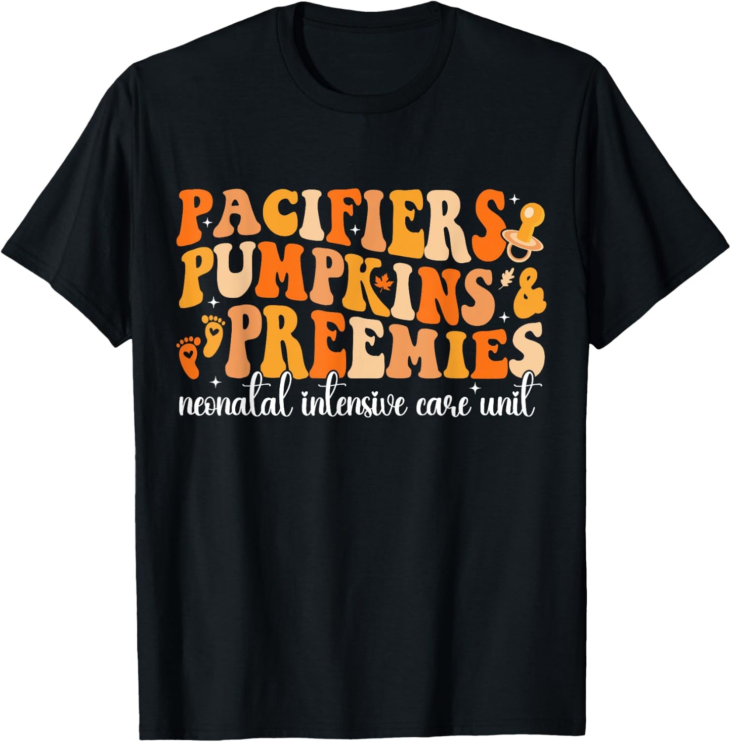 Pacifiers Pumpkins Preemies Groovy Thanksgiving NICU Nurse T-Shirt - T-Shirt | Black