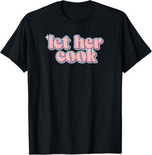 Let Her Cook: Brainrot Meme Retro Sparkle Let Her Cook T-Shirt - T-Shirt | Black
