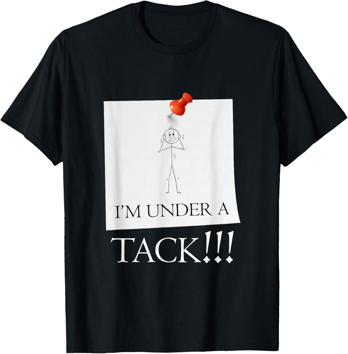 I'm Under A Tack, Attack Funny Stick Person Figure T-Shirt - T-Shirt | Black
