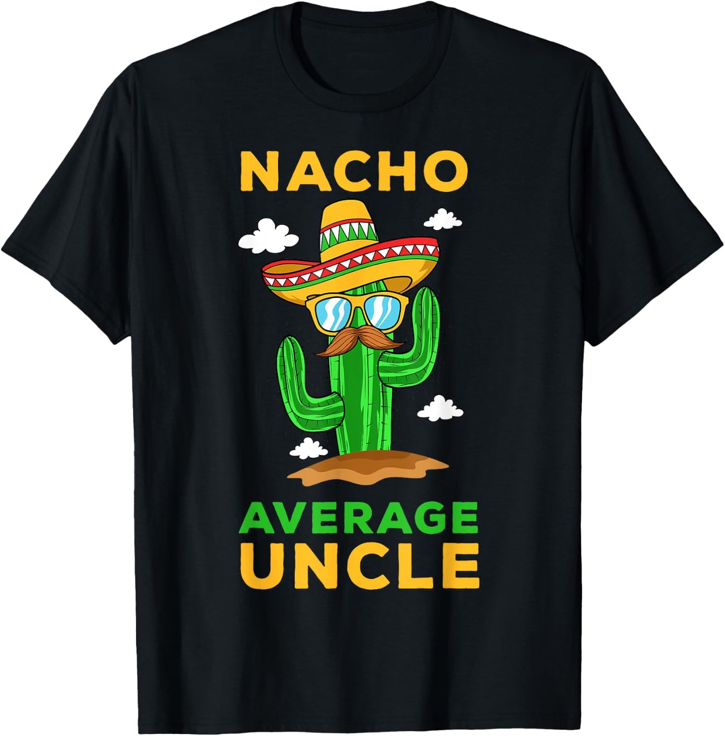 Nacho Average Uncle Mexican Cinco de Mayo Tio Fiesta Tito T-Shirt - T-Shirt | Black
