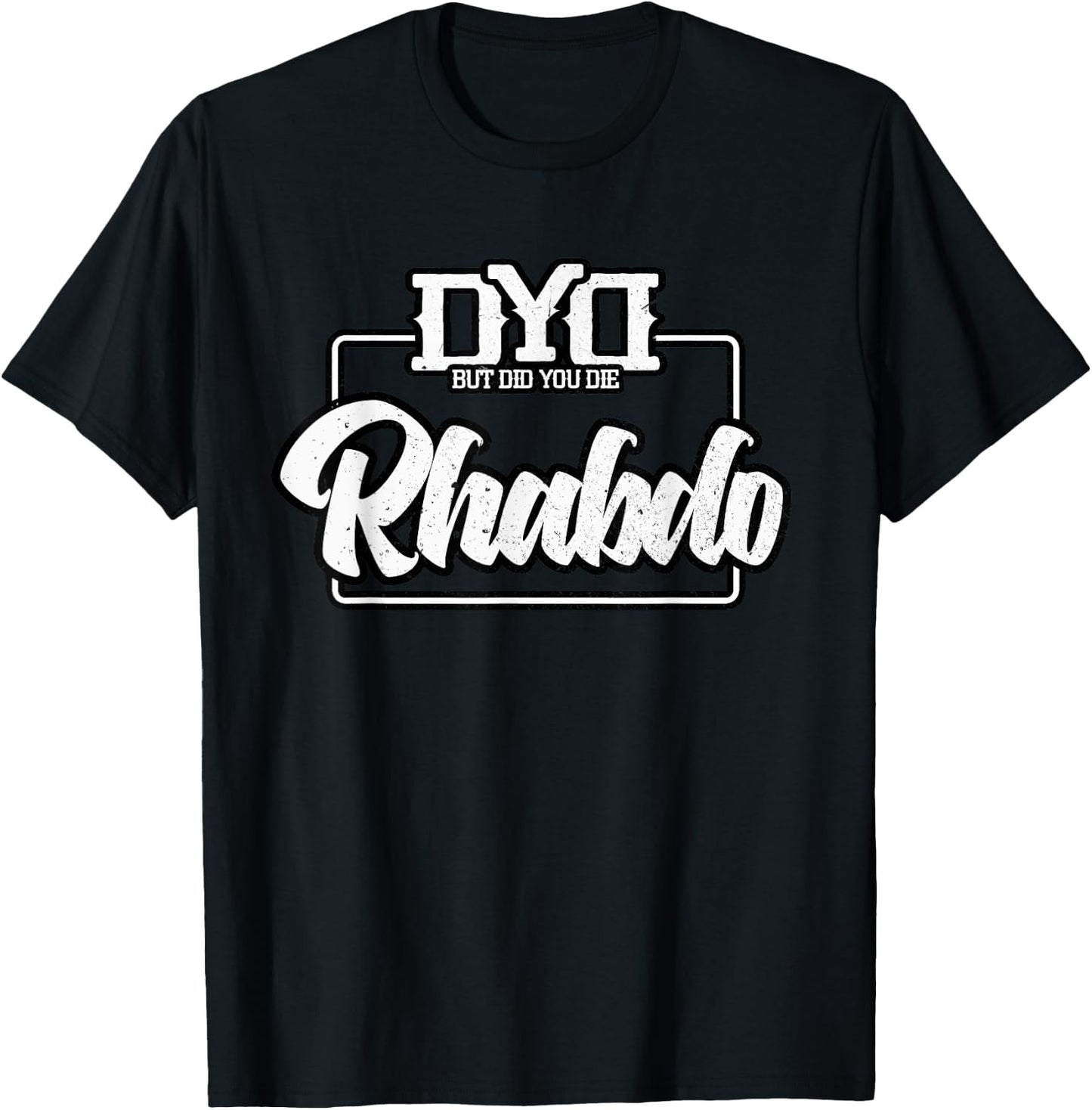 Rhabdo Shirt - But Did You Die - Funny Work Out Gym T-Shirt - T-Shirt | Black