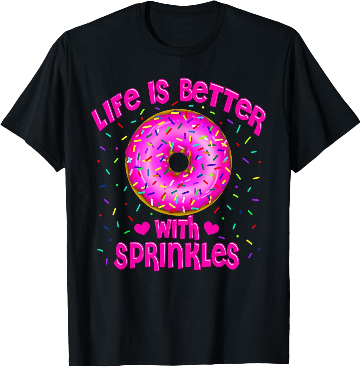 Life Is Better With Sprinkles Pink Donut Sweets lover T-Shirt - T-Shirt | Black