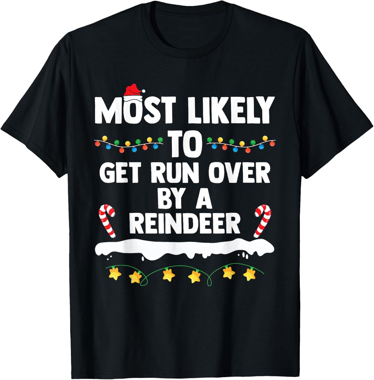 Most Likely To Get Run Over By A Reindeer Family Christmas T-Shirt - T-Shirt | Black