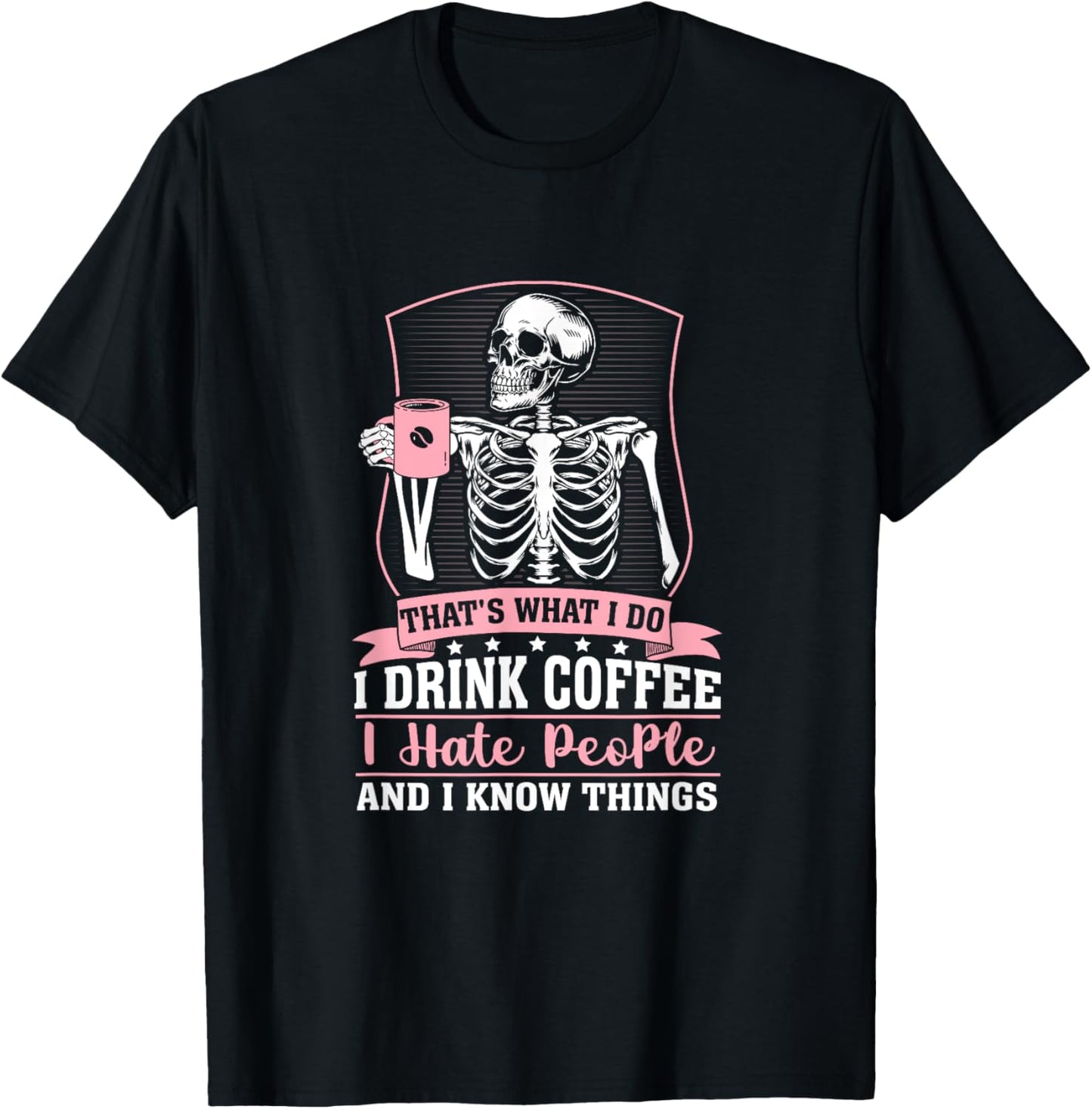 Funny coffee skeleton i drink coffee i know things women T-Shirt - T-Shirt | Black