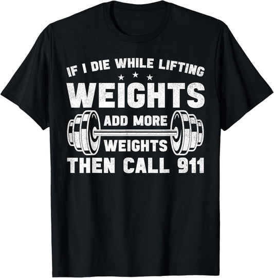 If I Die While Lifting Weights Weightlifting Workout Gym T-Shirt - T-Shirt | Black