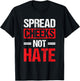 Spread Cheeks Not Hate T-Shirt - T-Shirt | Black