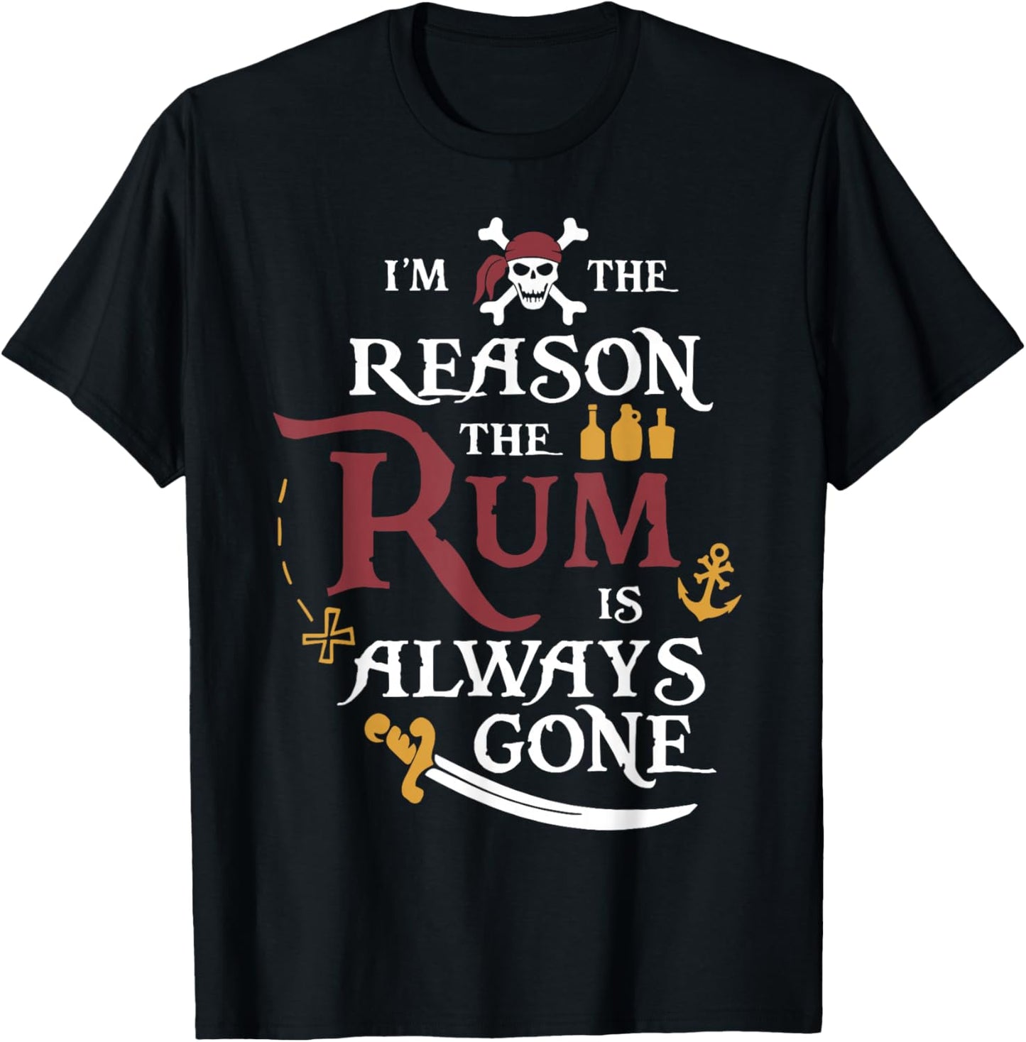 Pirate I'm The Reason The Rum is Always Gone T-Shirt - T-Shirt | Black