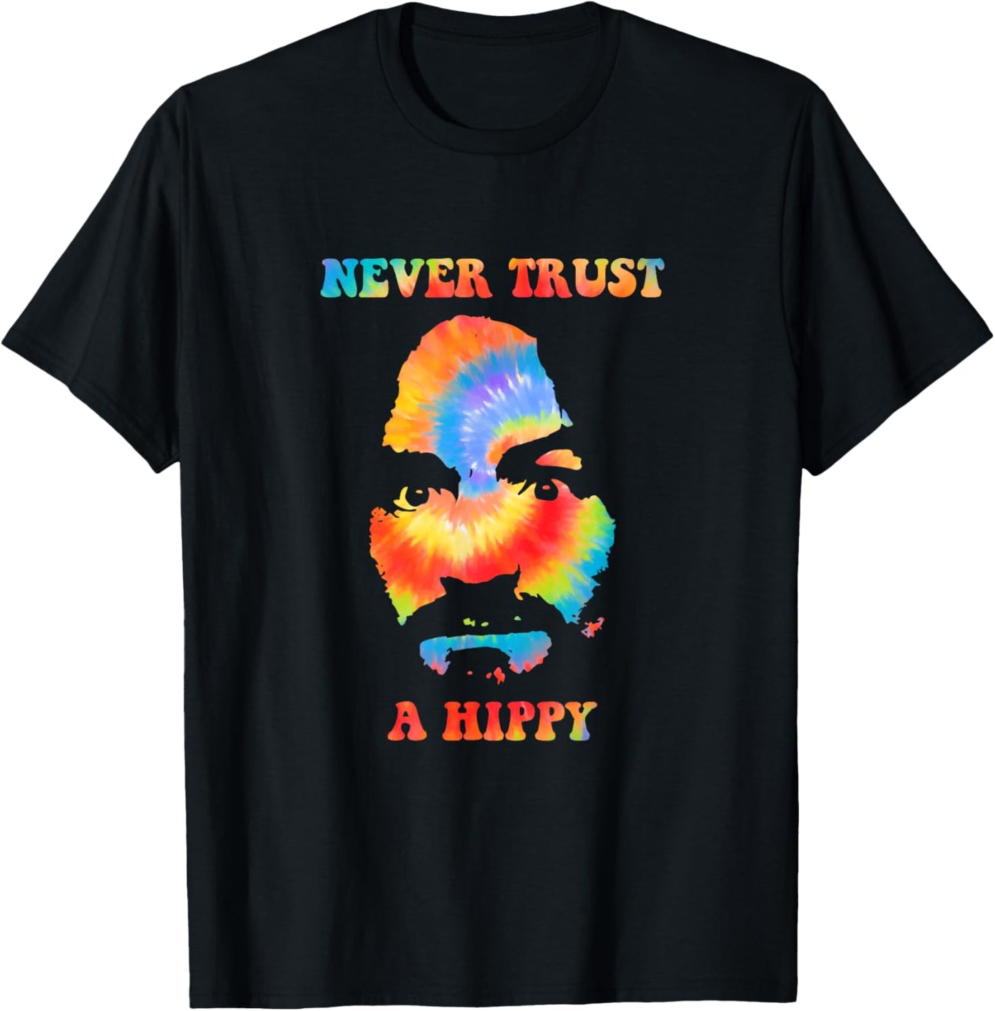 Never Trust A Hippy Funny Apparel T-Shirt - T-Shirt | Black